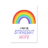I May Be Straight But I Don't Hate Fine Art Print